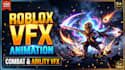 create custom roblox r15 animation vfx, combat sfx ability, battleground effects