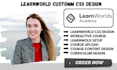 build custom learnworlds CSS online course website learnworld CSS course design