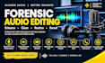 do forensic audio editing, enhancement, restoration and noise reduction