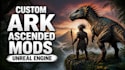 create custom ark ascended mods using unreal engine