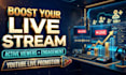 do organic youtube live stream promotion, live stream video promotion