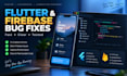 fix bugs in your flutter or firebase app