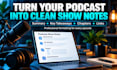 write SEO podcast show notes, summaries and timestamps