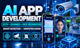 develop ai cctv camera app, scanner app, detection app, face recognition app