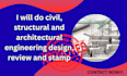 do civil, structural and architectural engineering design, review and stamp