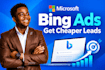 set up and manage microsoft bing ads to get you cheaper leads