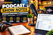 write podcast show notes, episode summaries and timestamps