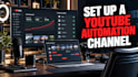 set up a youtube automation channel