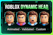 do validated animated roblox dynamic head, custom head, head