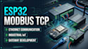 develop esp32 modbus tcp,  ethernet communication and industrial iot gateways