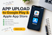 upload your app to apple app store and google play store