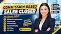 be your commission based sales closer b2b sales representative