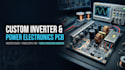 design custom inverter pcb, power supply pcb and power electronics hardware