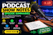 write engaging podcast show notes and episode summaries within 10 minutes