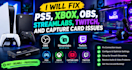 fix ps5, xbox, obs, streamlabs, twitch, and capture card issues