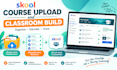 build and upload your course into the skool classroom