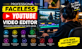 be your faceless youtube video editor