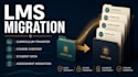 transfer lms curriculum content migration student data migration course lesson