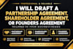 draft a partnership agreement, shareholders agreement, or founders agreement