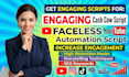 write engaging cash cow script and faceless youtube automation script