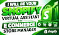 be your shopify virtual assistant e commerce store manager