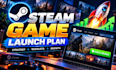 create a steam launch marketing plan for your game