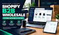 build and design a shopify b2b wholesale shopify store