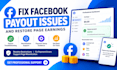 completely fix facebook payout issues and optimize page monetization
