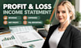prepare your profit and loss and income statement