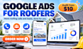 set up google ads for roofing contractors to get more roofing leads and calls