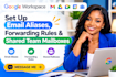 setup google workspace email aliases, forwarding rules and shared team mailboxes