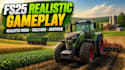 transform farming simulator 25 into realistic farming simulation gameplay
