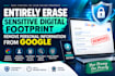 entirely erase sensitive digital footprint, remove personal information google