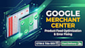 fix google merchant center product feed errors and optimize shopping feed, gmc