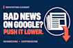 remove negative news, articles and push down bad google search results