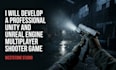 develop a professional unity or unreal engine multiplayer shooter game