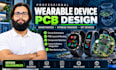 professionally design pcb wearable, smartwatch fitness, tracker, iot device