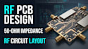 design rf pcb layout, 50 ohm impedance matching and rf circuits