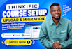 thinkific lms, course setup, thinkific lesson upload thinkific course migration