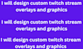 design custom twitch stream overlays and graphics