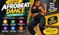 teach you afrobeat dance with easy step by step tutorials