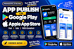 upload, publish your android app or ios app to google app and apple ios store