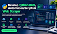 develop python bots, automation scripts and web scraper