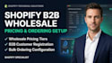 setup shopify b2b wholesale pricing custom forms and lock system