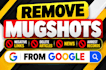remove mugshots negative links delete articles news arrest records from google