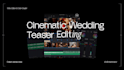 edit a cinematic wedding teaser or save the date video