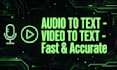 transcribe audio and video  to  text  accurately