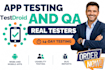 mobile app testing, website testing, bug testing, user testing and QA testing