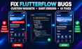 build flutterflow custom widgets, fix custom code errors, resolve ui bugs fast