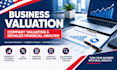 provide business valuation, company valuation and detailed financial analysis